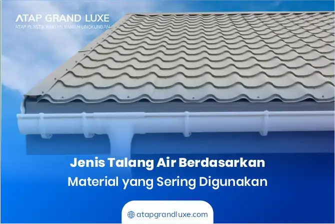 Jenis Talang Air Berdasarkan Material yang Sering Digunakan