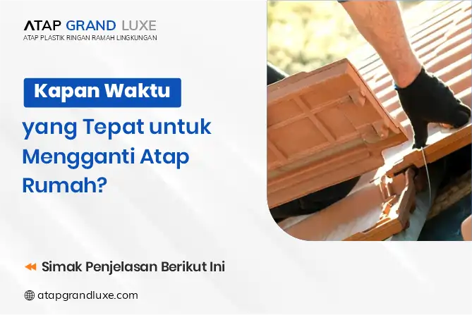 Kapan Waktu yang Tepat untuk Mengganti Atap Rumah?