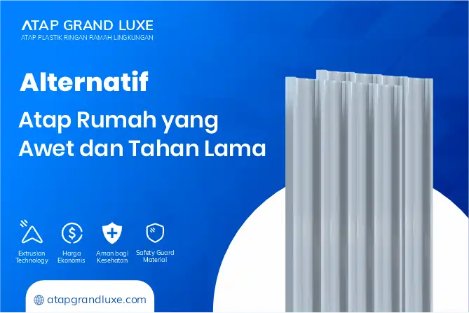 Alternatif Atap Rumah yang Awet dan Tahan Lama