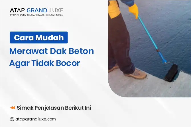 Cara Mudah Merawat Dak Beton Agar Tidak Bocor