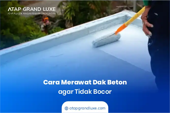 Cara Merawat Dak Beton agar Tidak Bocor