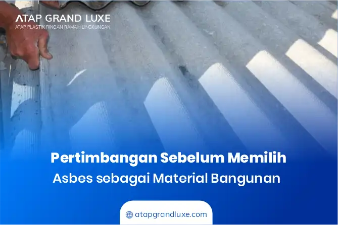 Pertimbangan Sebelum Memilih Asbes sebagai Material Bangunan