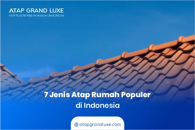 7 Jenis Atap Rumah Populer di Indonesia
