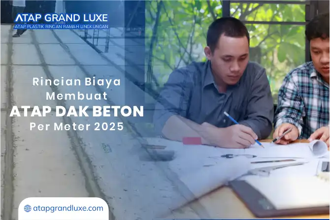 Rincian Biaya Membuat Atap Dak Beton per Meter 2025