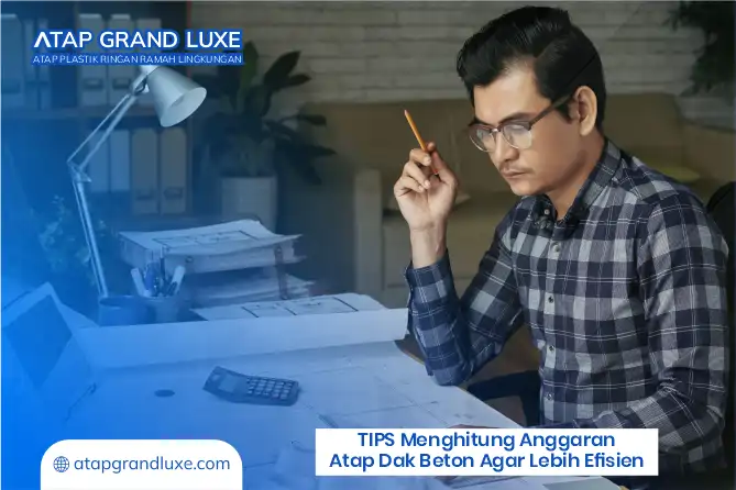 Tips Menghitung Anggaran Atap Dak Beton agar Lebih Efisien