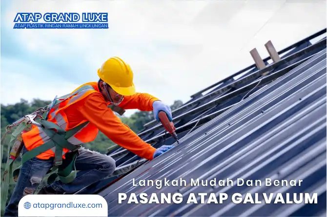 Langkah Mudah dan Benar Pasang Atap Galvalum