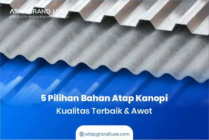 5 Pilihan Bahan Atap Kanopi Kualitas Terbaik & Awet