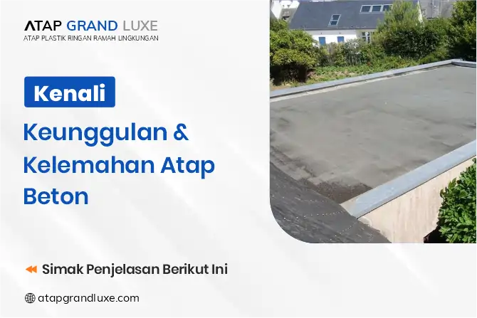 Kenali Keunggulan dan Kelemahan Atap Beton