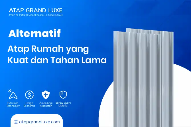 Alternatif Atap Rumah yang Kuat dan Tahan Lama
