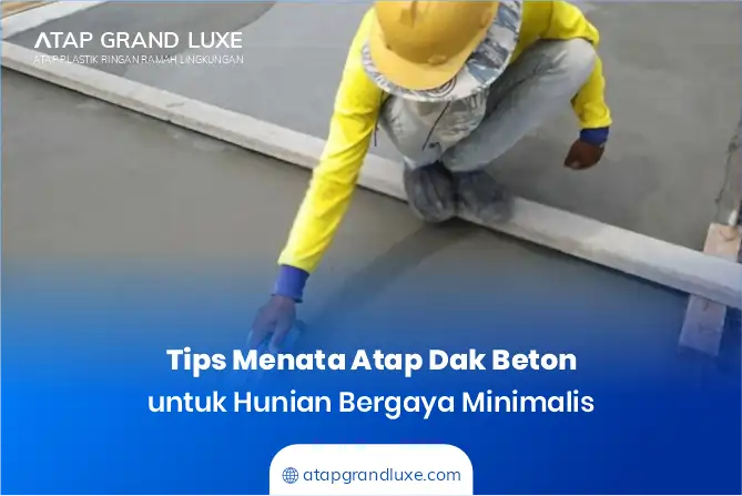 Tips Menata Atap Dak Beton agar Terlihat Estetis dan Nyaman
