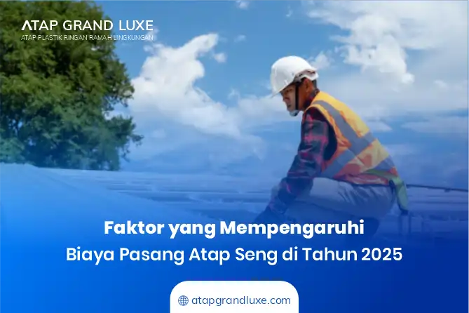 Faktor yang Mempengaruhi Biaya Pasang Atap Seng di Tahun 2025