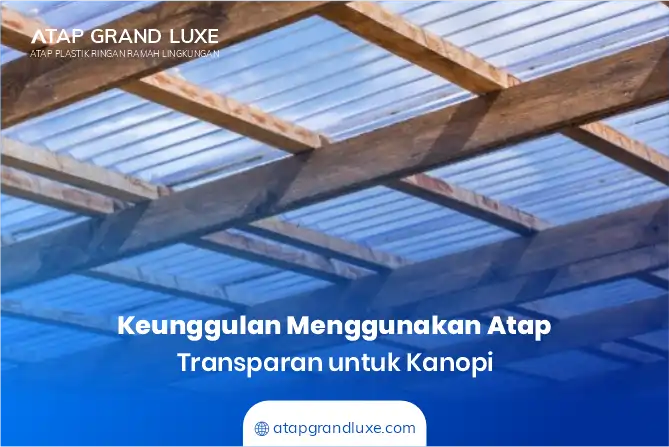 Keunggulan Menggunakan Atap Transparan untuk Kanopi