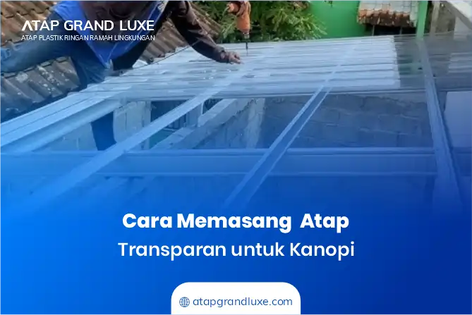 Cara Memasang Atap Transparan untuk Kanopi