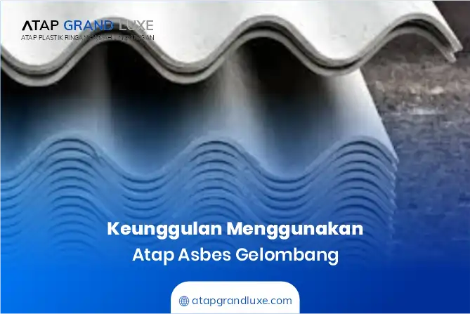 Keunggulan Menggunakan Atap Asbes Gelombang