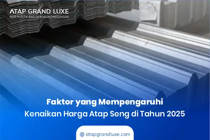 Faktor yang Mempengaruhi Kenaikan Harga Atap Seng di Tahun 2025