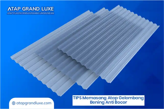 Tips Memasang Atap Gelombang Bening Anti Bocor