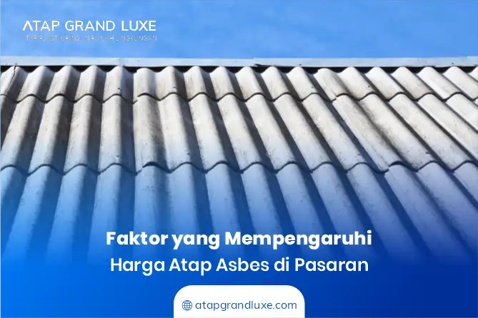 Faktor yang Mempengaruhi Harga Atap Asbes di Pasaran