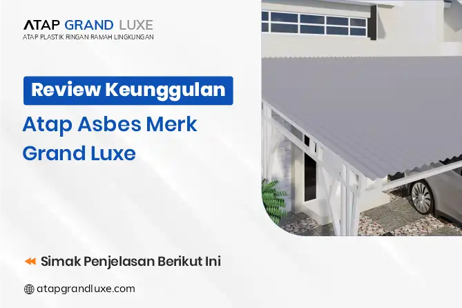 Review Keunggulan Atap Asbes Merek Grand Luxe