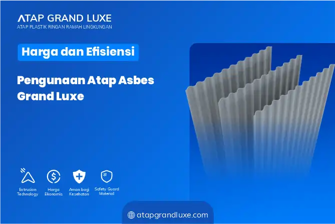 Harga dan Efisiensi Penggunaan Atap Asbes Grand Luxe