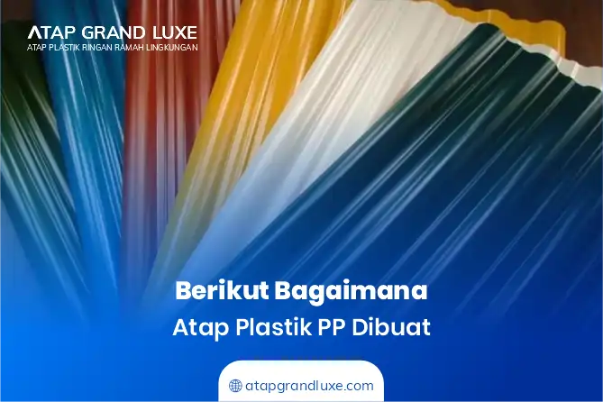 Berikut Bagaimana Atap Plastik PP Dibuat