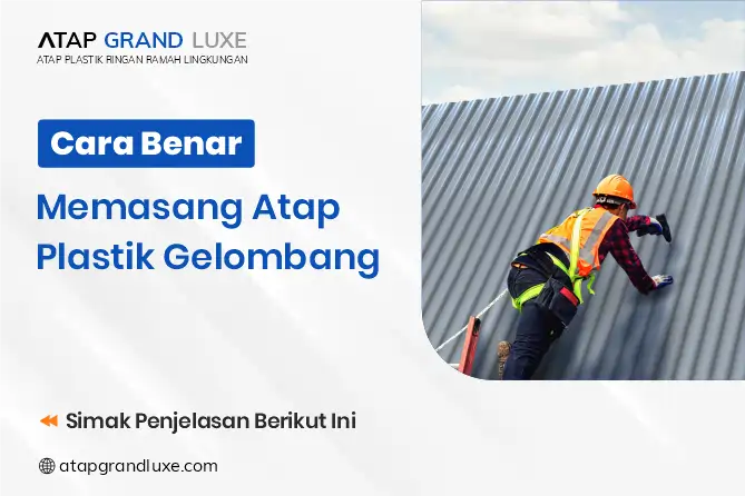 Cara Benar Memasang Atap Plastik Gelombang