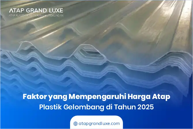 Faktor yang Mempengaruhi Harga Atap Plastik Gelombang di Tahun 2025