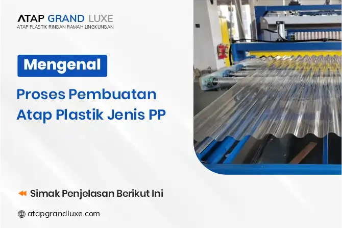 Mengenal Proses Pembuatan Atap Plastik Jenis PP