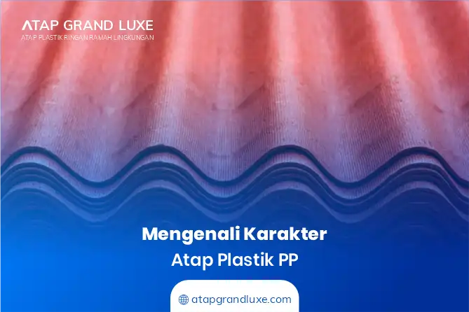 Mengenali Karakter Atap Plastik PP