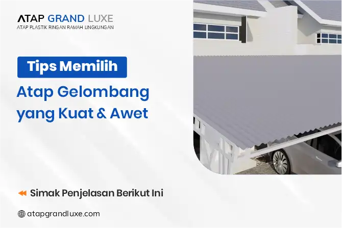 Tips Memilih Atap Gelombang yang Kuat & Awet