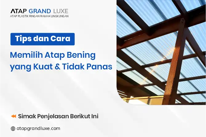 Tips dan Cara Memilih Atap Bening yang Kuat & Tidak Panas