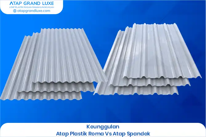 1. Keunggulan Atap Plastik Roma Vs Atap Spandek