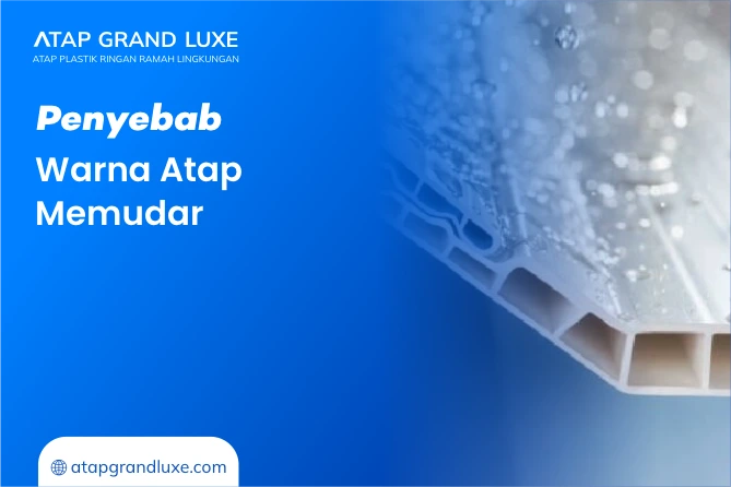 1. Penyebab Warna Atap Memudar