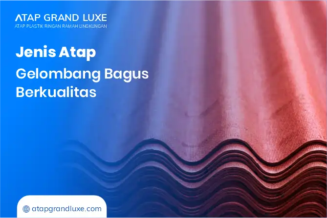 2. Jenis Atap Gelombang Bagus Berkualitas