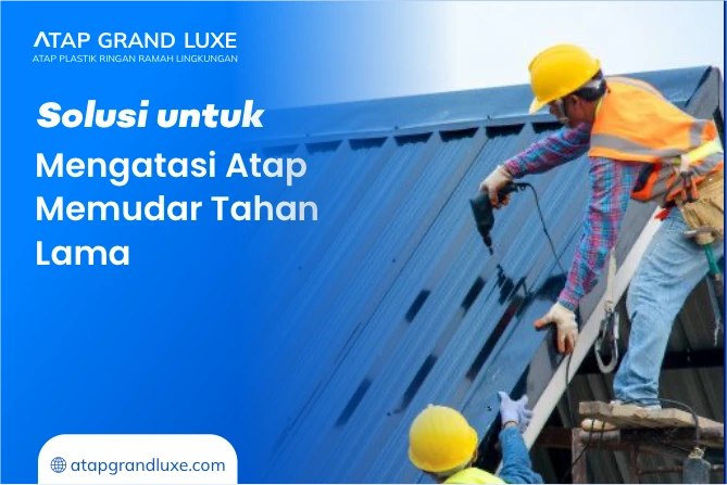 2. Solusi untuk Mengatasi Atap Memudar Tahan Lama