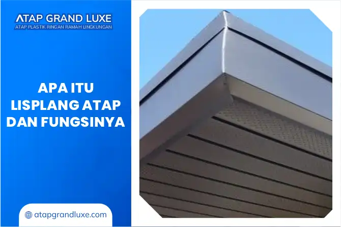 Apa Itu Lisplang Atap dan Fungsinya