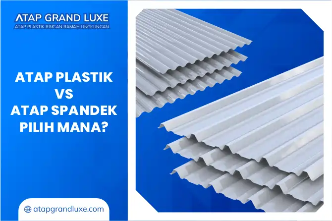 Atap Plastik vs Atap Spandek, Pilih Mana