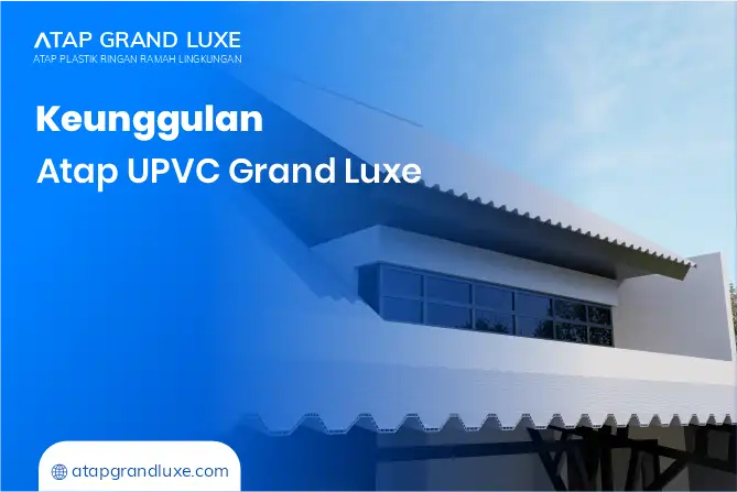 Keunggulan Atap UPVC Grand Luxe