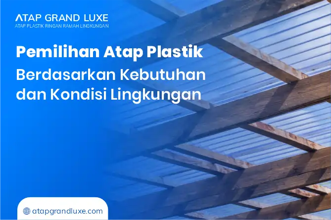 Pemilihan Atap Plastik Berdasarkan Kebutuhan dan Kondisi Lingkungan