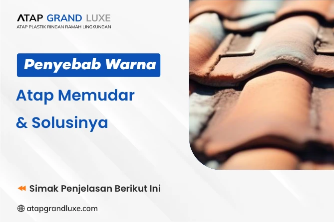 Penyebab Warna Atap Memudar & Solusinya