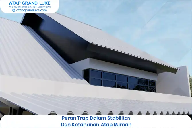 Peran Trap dalam Stabilitas dan Ketahanan Atap Rumah