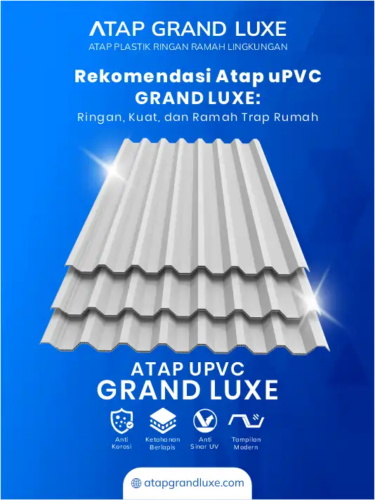 Rekomendasi Atap uPVC Grand Luxe Ringan, Kuat, dan Ramah Trap Rumah