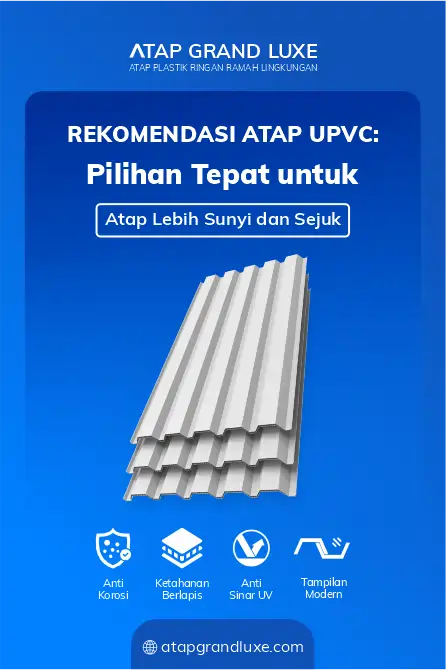 Rekomendasi Atap uPVC Pilihan Tepat Untuk Atap Lebih Sunyi dan Sejuk