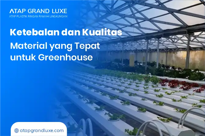Ketebalan dan Kualitas Material yang Tepat untuk Greenhouse