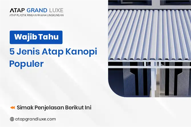 Wajib Tahu, 5 Jenis Atap Kanopi Populer
