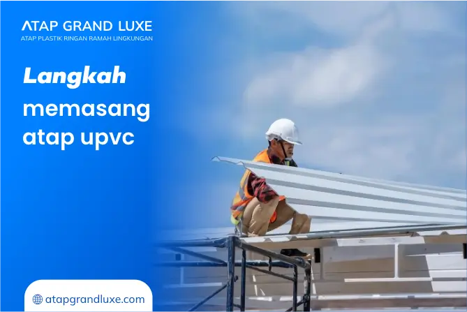 langkah memasang atap upvc