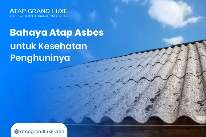 1. Bahaya Atap Asbes untuk Kesehatan Penghuninya