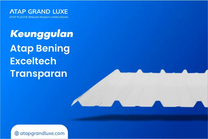 1. Keunggulan Atap Bening Exceltech Transparan