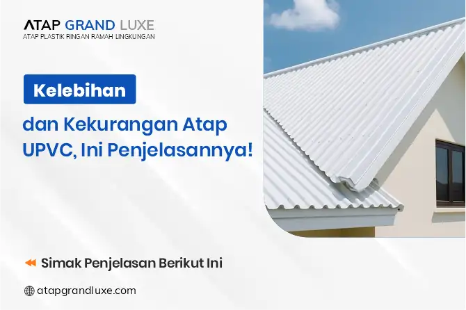 Kelebihan dan Kekurangan Atap UPVC, Ini Penjelasannya!