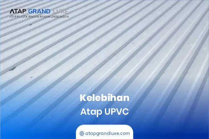Kelebihan Atap UPVC