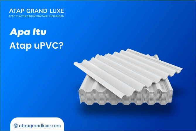 Apa Itu Atap uPVC?